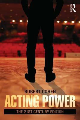 Acting Power: The 21st Century Edition by Robert Cohen