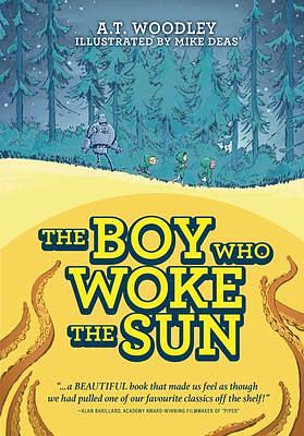 The Boy Who Woke the Sun by Mike Deas, A.T. Woodley