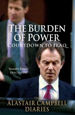 The Alastair Campbell Diaries: Volume Four: The Burden of Power: Countdown to Iraq by Alastair Campbell