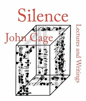 Silence: Lectures and Writings by John Cage