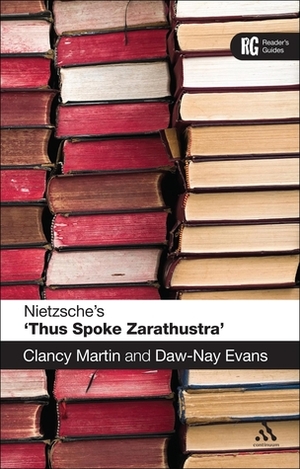 Nietzsche's 'Thus Spoke Zarathustra': A Reader's Guide by Clancy Martin
