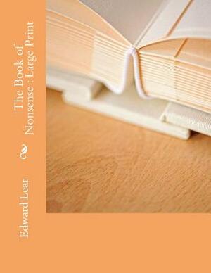 The Book of Nonsense: Large Print by Edward Lear