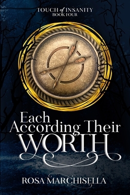 Each According Their Worth: Touch of Insanity Book 4 by Rosa Marchisella