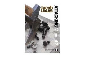 Attacking Manual: 2 by Jacob Aagaard