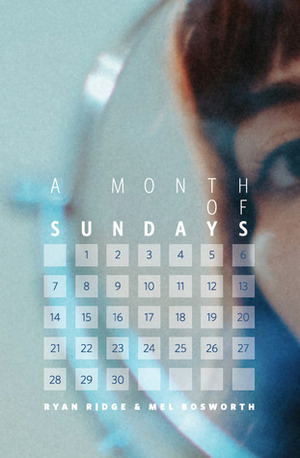 A Month of Sundays by Ryan Ridge, Mel Bosworth