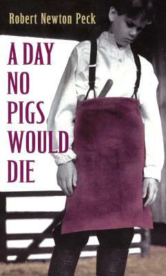 A Day No Pigs Would Die by Robert Newton Peck