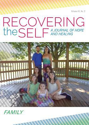 Recovering the Self: A Journal of Hope and Healing (Vol. VI, No. 2) -- Family by Holli Kenley, Bernie Siegel