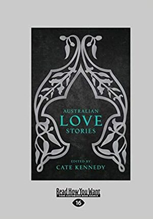 Australian Love Stories by Cate Kennedy