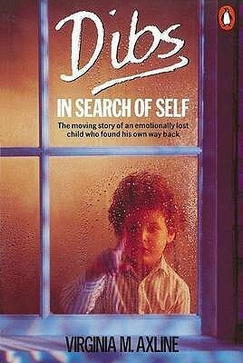 Dibs in Search of Self: Personality Development in Play Therapy by Virginia M. Axline