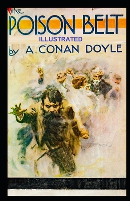 The Poison Belt ILLUSTRATED by Arthur Conan Doyle