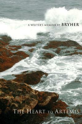 The Heart to Artemis: A Writer's Memoir by Bryher