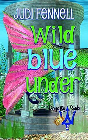 Wild Blue Under (Magically Ever After Book 2) by Judi Fennell