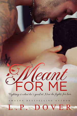 Meant for Me by L.P. Dover