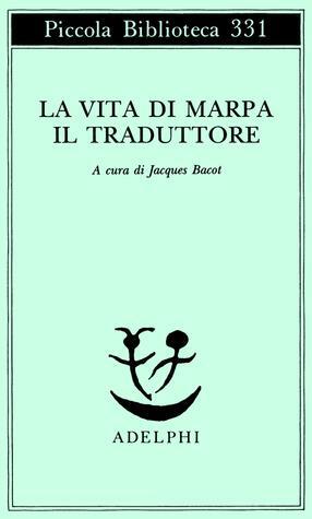 La vita di Marpa il Traduttore by Marpa, Tsangnyön Heruka, Jacques Bacot, Roberto Donatoni