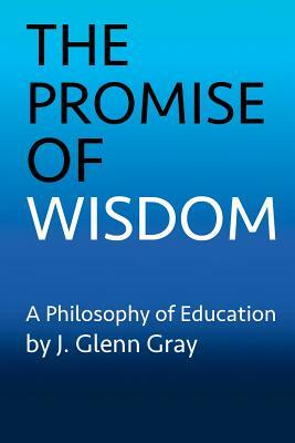 The Promise of Wisdom by J. Glenn Gray