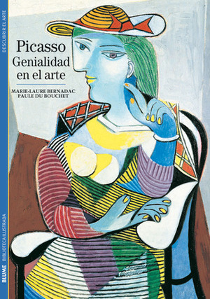 Picasso: Genialidad en el arte by Paule du Bouchet, Marie-Laure Bernadac