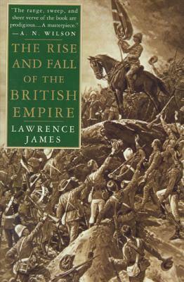 The Rise and Fall of the British Empire by Lawrence James