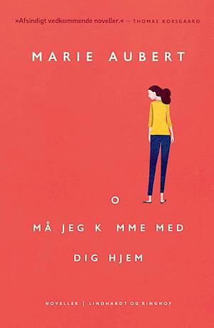 Må jeg komme med dig hjem? by Marie Aubert