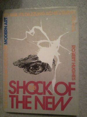 Shock of the New by Robert Hughes