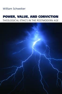 Power, Value, and Conviction by William Schweiker