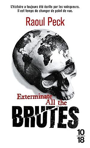 Exterminate all the brutes by Sven Lindqvist, Raoul Peck