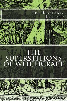The Esoteric Library: The Superstitions of Witchcraft by Howard Williams