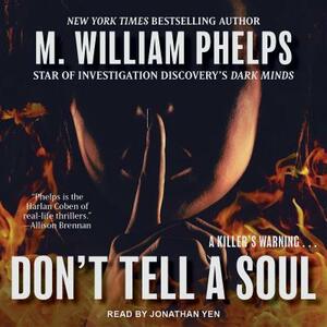 Don't Tell a Soul by M. William Phelps