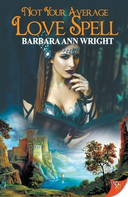 Not Your Average Love Spell by Barbara Ann Wright