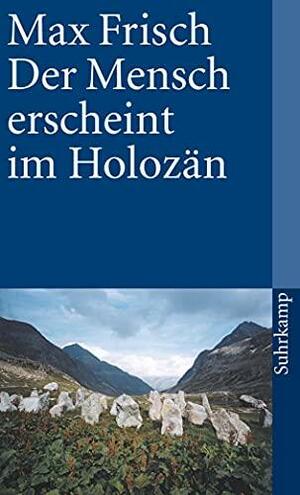 Der Mensch erscheint im Holozän by Max Frisch, Bruna Bianchi