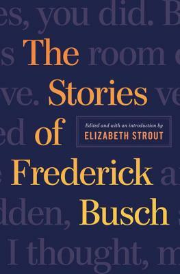 The Stories of Frederick Busch by Frederick Busch