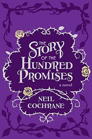 The Story of the Hundred Promises by Neil Cochrane