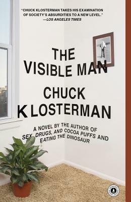 The Visible Man by Chuck Klosterman