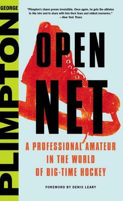 Open Net: A Professional Amateur in the World of Big-Time Hockey by George Plimpton