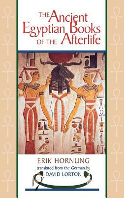 The Ancient Egyptian Books of the Afterlife by Erik Hornung