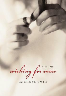 Wishing for Snow: A Memoir by Minrose Gwin
