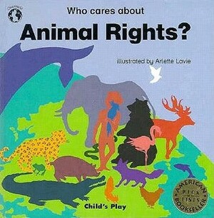 Who Cares about Animal Rights? by Michael Twinn, Arlette Lavie