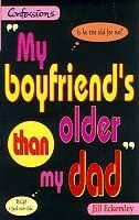 My Boyfriend's Older Than My Dad by Jill Eckersley