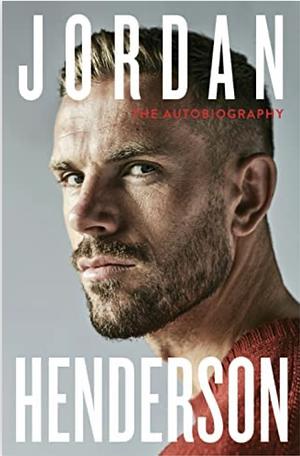 Jordan Henderson: My Autobiography by Jordan Henderson