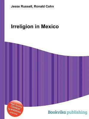 Irreligion in Mexico by Jesse Russell, Ronald Cohn