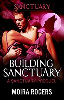 Building Sanctuary by Moira Rogers