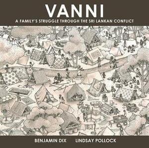 Vanni: A Family's Struggle Through the Sri Lankan Conflict by Lindsay Pollock, Benjamin Dix