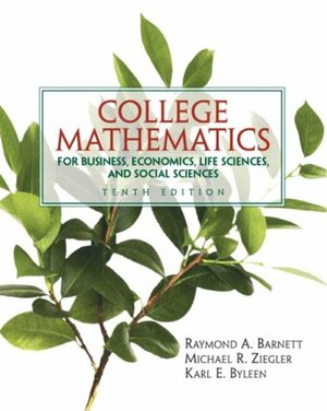 College Mathematics for Business, Economics, Life Sciences and Social Sciences by Raymond A. Barnett