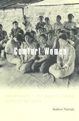 Comfort Women: Sexual Slavery in the Japanese Military During World War II by Suzanne O'Brien, Yoshimi Yoshiaki