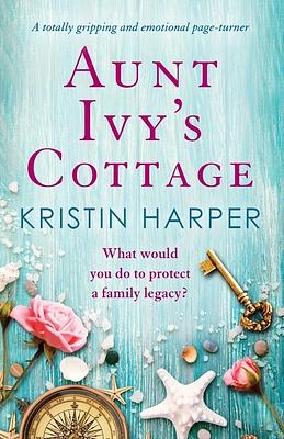 Aunt Ivy's Cottage by Kristin Harper