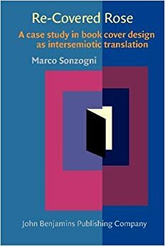 Re-Covered Rose: A Case Study in Book Cover Design as Intersemiotic Translation by Marco Sonzogni