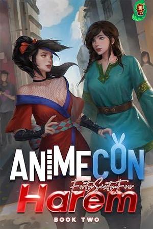 AnimeCon Harem: Book 2 by FortySixtyfour, FortySixtyfour