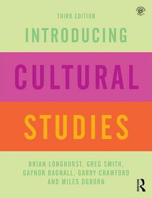 Introducing Cultural Studies by Gaynor Bagnall, Greg Smith, Brian Longhurst