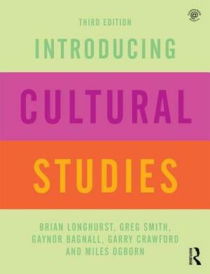 Introducing Cultural Studies by Greg Smith, Brian Longhurst, Gaynor Bagnall