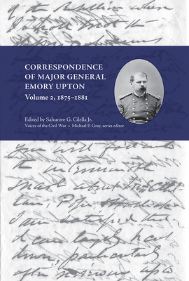 Correspondence of Major General Emory Upton, Vol. 2, 1875-1881 by 
