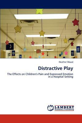 Distractive Play by Heather Wood
